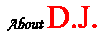 About D.J.